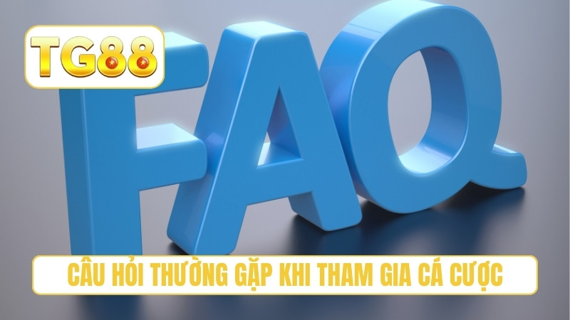 TG88 ⭐ Trang Chủ Chính Thức T9/2026 | Link TG88 Xúc Liền +188K 25 Câu hỏi thường gặp khi tham gia cá cược