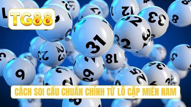 Tần Suất Lô Cặp - Top 3 Bí Mật Soi Cầu Hiệu Quả Tại TG88 3 Cách soi cầu chuẩn chỉnh từ lô cặp miền Nam